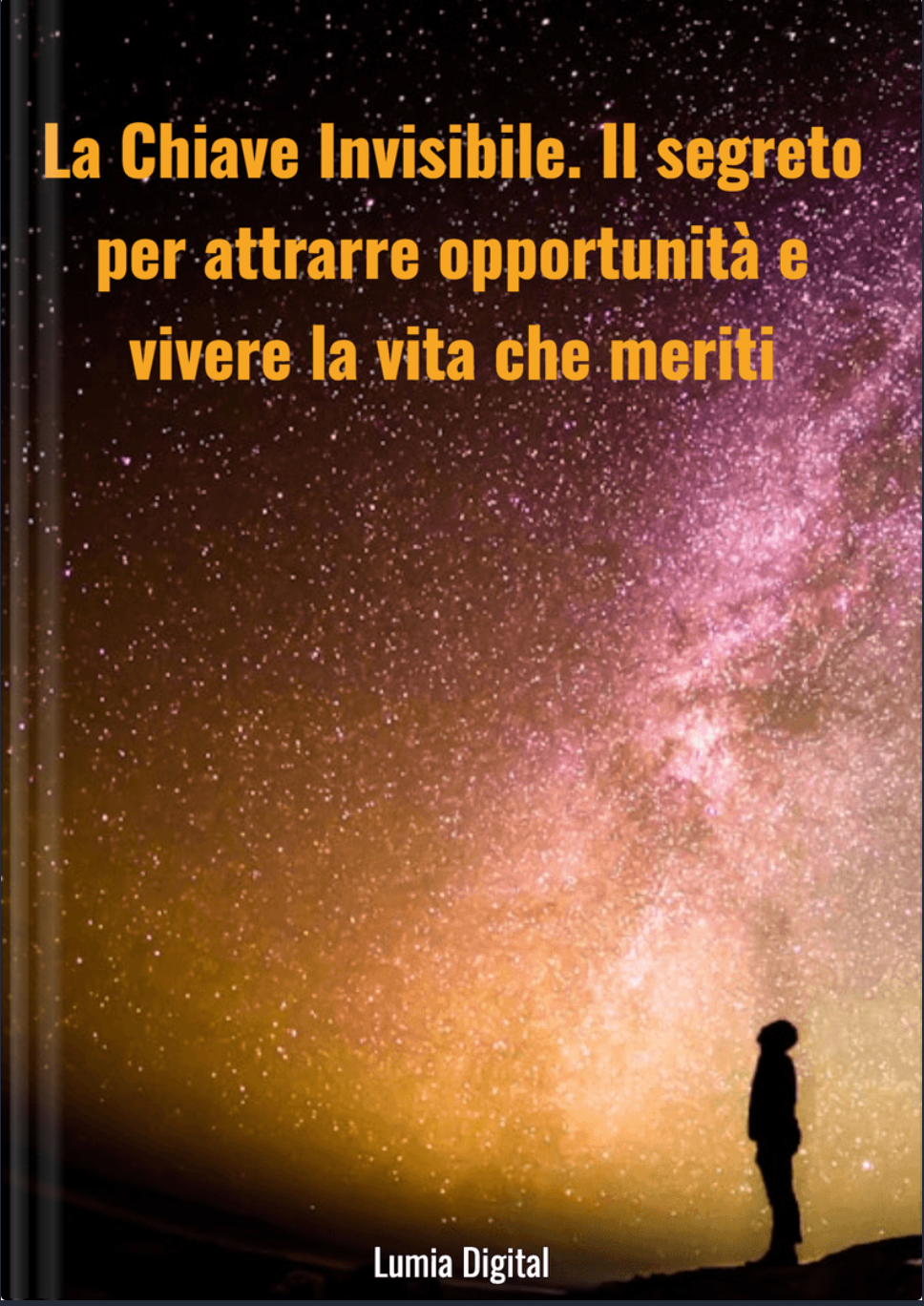 E-book LA CHIAVE INVISIBILE - Il segreto per attrarre opportunità e vivere la vita che meriti